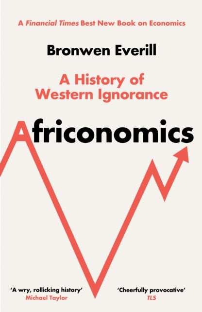 Africonomics : A History of Western Ignorance - 9780008581183