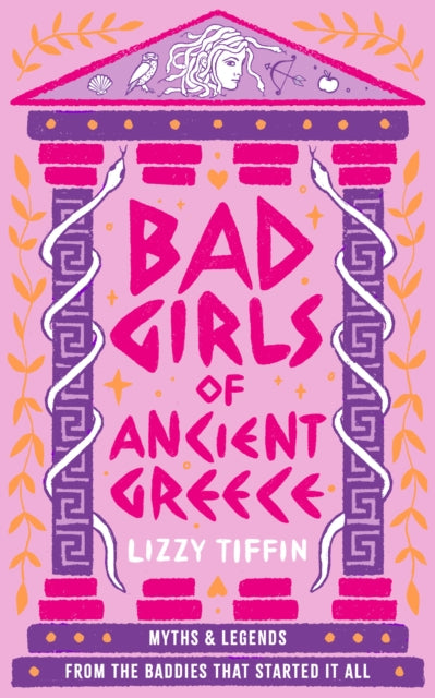 Bad Girls of Ancient Greece : Myths and Legends from the Baddies That Started it All - 9780008687083