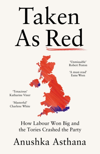 Taken As Red : How Labour Won Big and the Tories Crashed the Party - 9780008697907