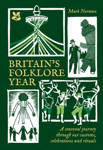 Britain’s Folklore Year : A Seasonal Journey Through Our Customs, Celebrations and Rituals - 9780008697969