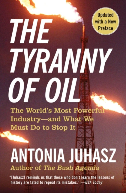 The Tyranny of Oil : The World's Most Powerful Industry--and What We Must Do to Stop It - 9780061434518