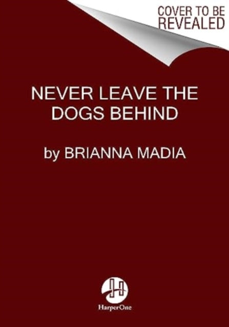 Never Leave the Dogs Behind : A Memoir - 9780063316096