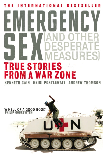 Emergency Sex (And Other Desperate Measures) : True Stories from a War Zone - 9780091908867