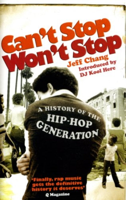 Can't Stop Won't Stop : A History of the Hip-Hop Generation - 9780091912215