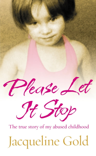 Please Let It Stop : The true story of my abused childhood - 9780091925277