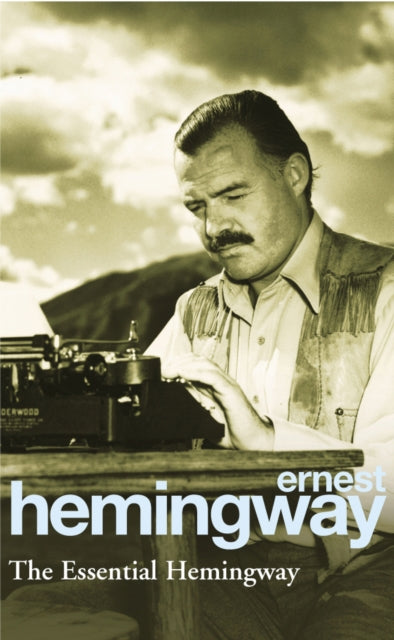 The Essential Hemingway - 9780099339311