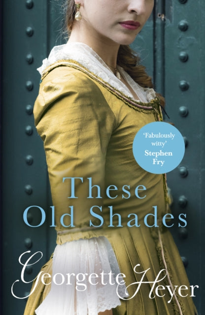 These Old Shades : Gossip, scandal and an unforgettable Regency romance - 9780099465829