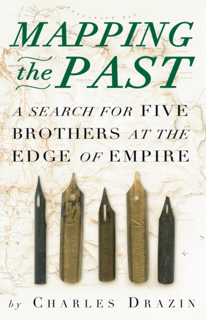 Mapping the Past : A Search for Five Brothers at the Edge of Empire - 9780099468271