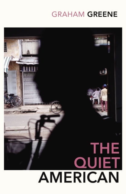 The Quiet American : Discover Graham Green’s prescient political masterpiece - 9780099478393