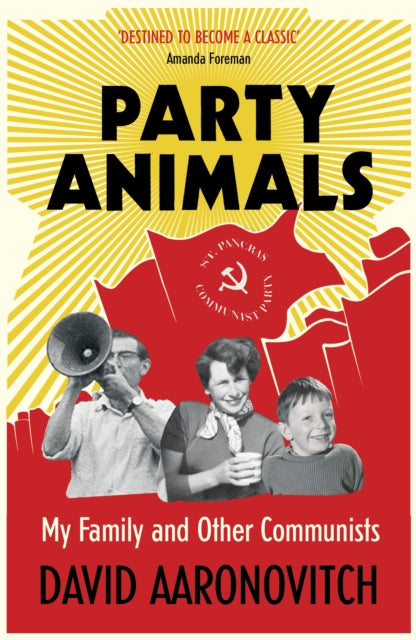 Party Animals : My Family and Other Communists - 9780099478973