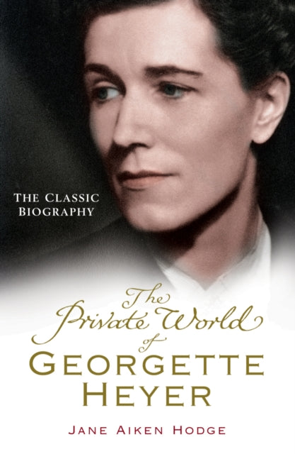 The Private World of Georgette Heyer - 9780099493495