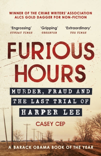 Furious Hours : Murder, Fraud and the Last Trial of Harper Lee - 9780099510598