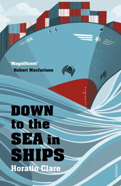 Down To The Sea In Ships : Of Ageless Oceans and Modern Men - 9780099526292