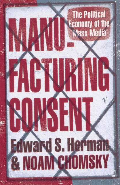 Manufacturing Consent : The Political Economy of the Mass Media - 9780099533115