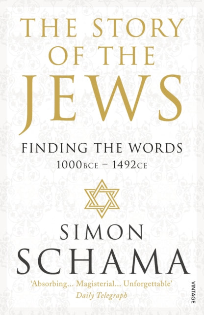 The Story of the Jews : Finding the Words (1000 BCE – 1492) - 9780099546689