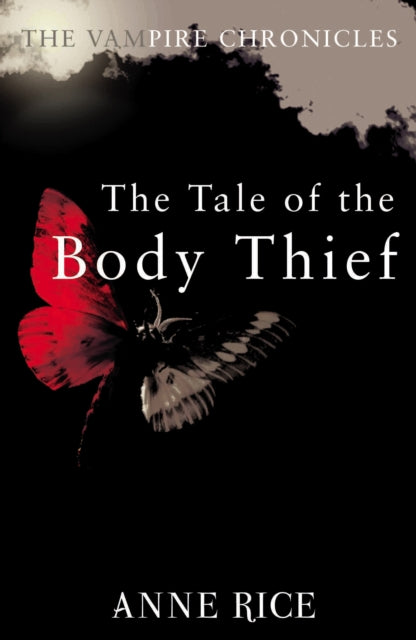 The Tale Of The Body Thief : The Vampire Chronicles 4 - 9780099548126