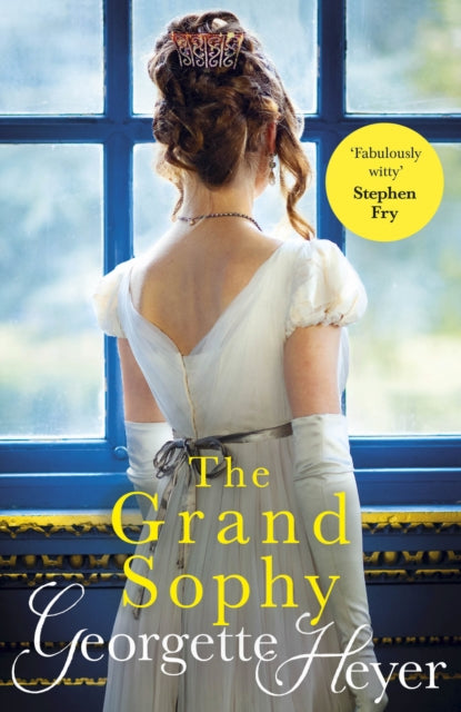 The Grand Sophy : Gossip, scandal and an unforgettable Regency romance - 9780099585541