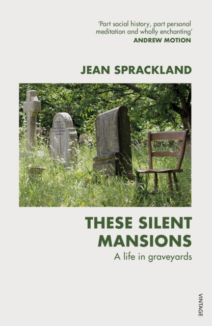 These Silent Mansions : A life in graveyards - 9780099587149