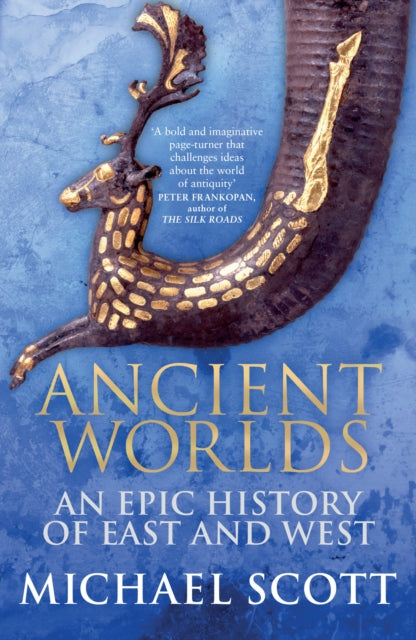 Ancient Worlds : An Epic History of East and West - 9780099592082