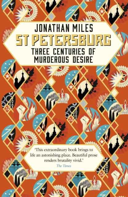 St Petersburg : Three Centuries of Murderous Desire - 9780099592792