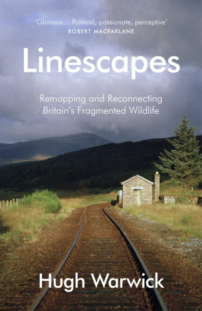 Linescapes : Remapping and Reconnecting Britain's Fragmented Wildlife - 9780099597766