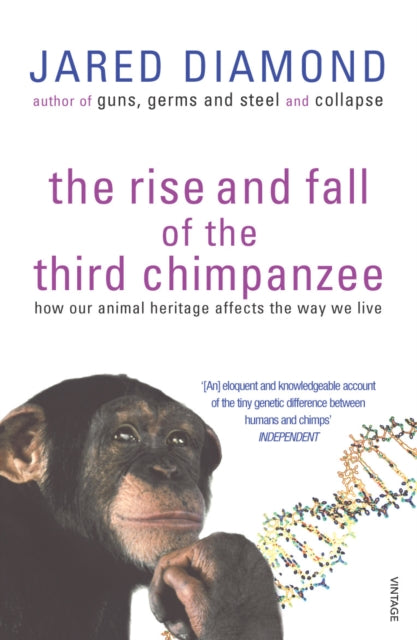 The Rise And Fall Of The Third Chimpanzee : how our animal heritage affects the way we live - 9780099913801