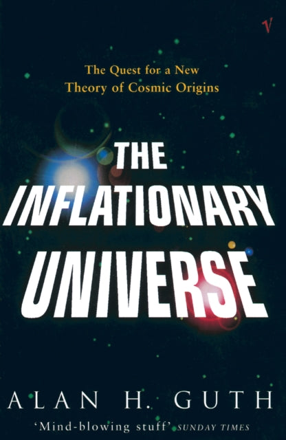 The Inflationary Universe : The Quest for a New Theory of Cosmic Origins - 9780099959502