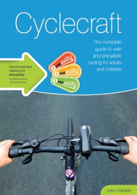 Cyclecraft : the complete guide to safe and enjoyable cycling for adults and children-9780117082434