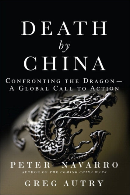 Death by China : Confronting the Dragon - A Global Call to Action - 9780134319032