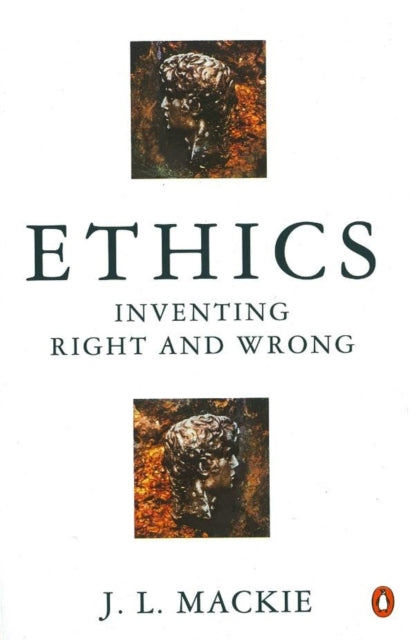 Ethics : Inventing Right and Wrong - 9780140135589