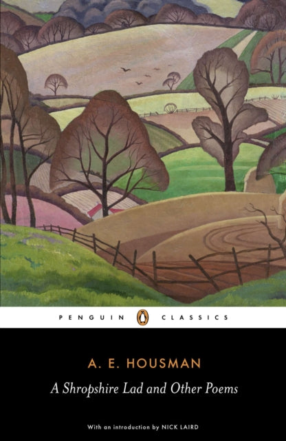 A Shropshire Lad and Other Poems : The Collected Poems of A.E. Housman - 9780140424744