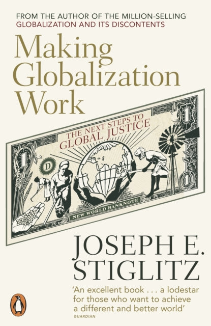 Making Globalization Work : The Next Steps to Global Justice - 9780141024967