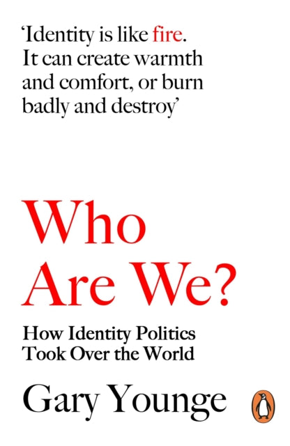 Who Are We? : How Identity Politics Took Over the World-9780141029948