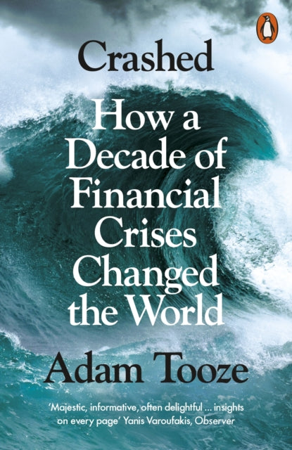 Crashed : How a Decade of Financial Crises Changed the World - 9780141032214