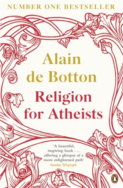 Religion for Atheists : A non-believer's guide to the uses of religion - 9780141046310