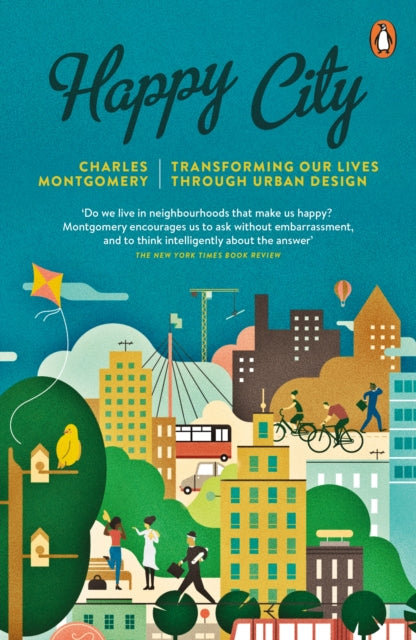 Happy City : Transforming Our Lives Through Urban Design - 9780141047546