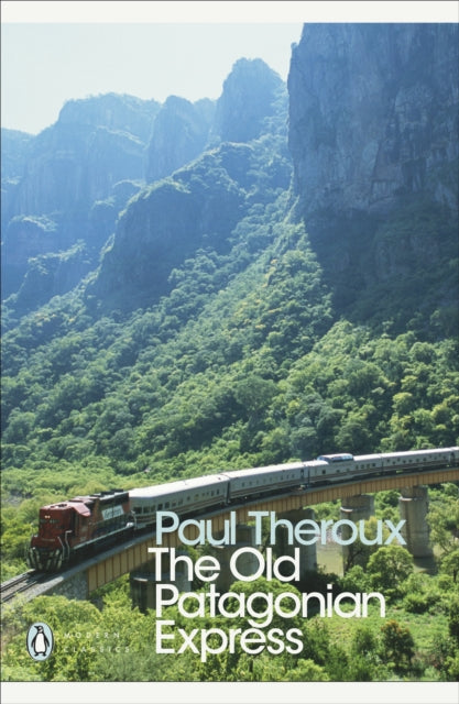 The Old Patagonian Express : By Train Through the Americas - 9780141189154