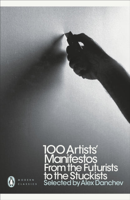 100 Artists' Manifestos : From the Futurists to the Stuckists - 9780141191799