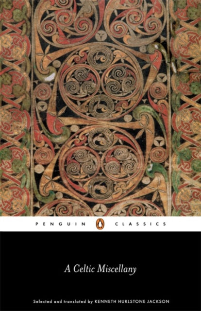 A Celtic Miscellany : Selected and Translated by Kenneth Hurlstone Jackson - 9780141398853