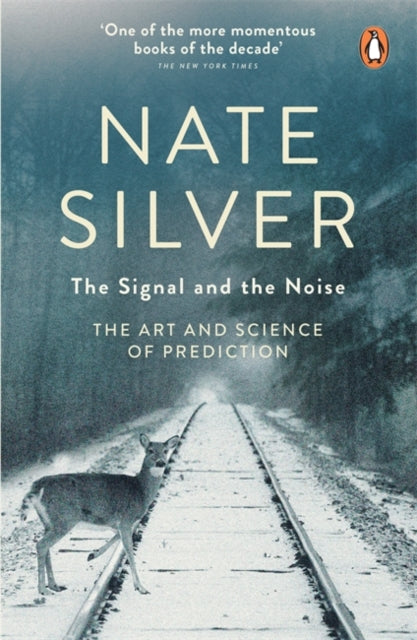 The Signal and the Noise : The Art and Science of Prediction - 9780141975658