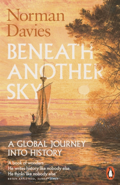 Beneath Another Sky : A Global Journey into History - 9780141976983