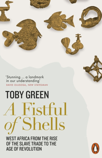 A Fistful of Shells : West Africa from the Rise of the Slave Trade to the Age of Revolution - 9780141977669