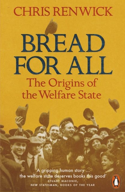 Bread for All : The Origins of the Welfare State - 9780141980355