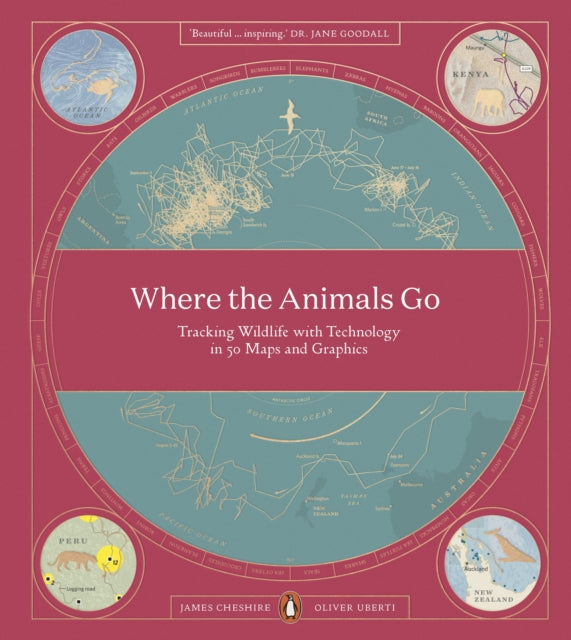 Where The Animals Go : Tracking Wildlife with Technology in 50 Maps and Graphics - 9780141982229