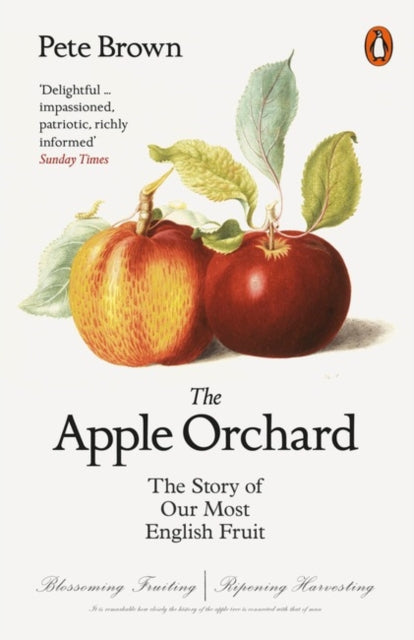 The Apple Orchard : The Story of Our Most English Fruit - 9780141982281