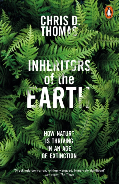 Inheritors of the Earth : How Nature Is Thriving in an Age of Extinction - 9780141982311