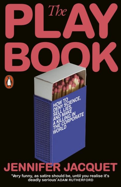 The Playbook : How to Deny Science, Sell Lies, and Make a Killing in the Corporate World - 9780141982342