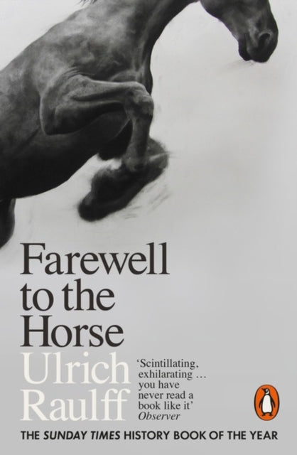 Farewell to the Horse : The Final Century of Our Relationship - 9780141983172