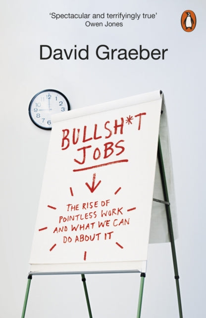 Bullshit Jobs : The Rise of Pointless Work, and What We Can Do About It - 9780141983479