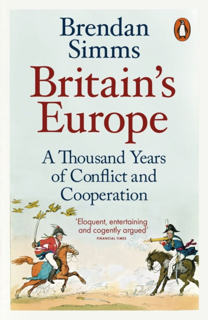 Britain's Europe : A Thousand Years of Conflict and Cooperation - 9780141983905